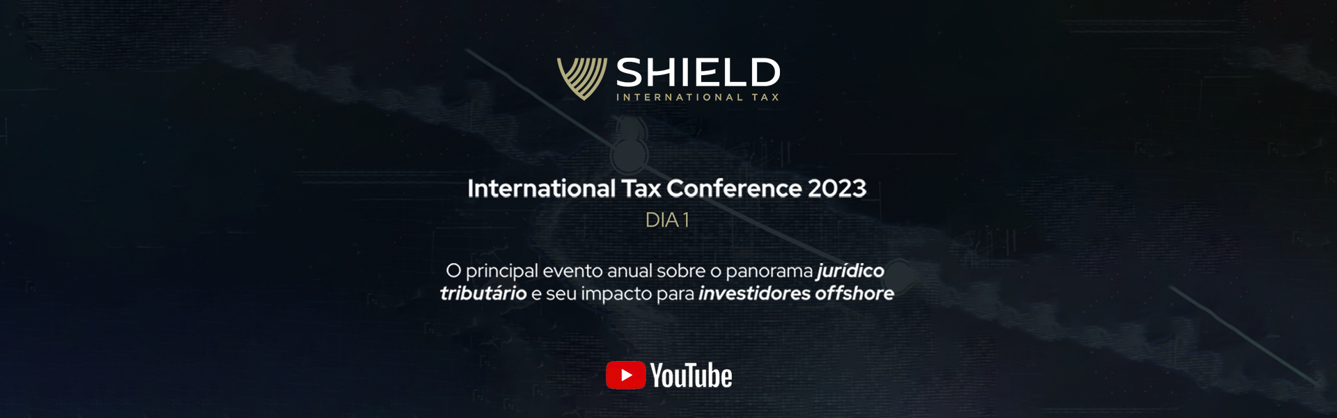 Banner do primeiro dia do Shield International Tax Conference 2023