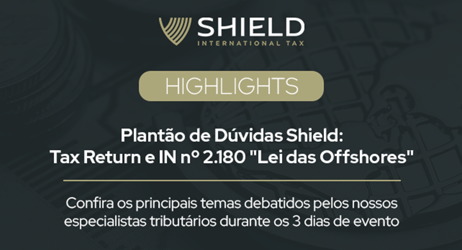 Banner do Plantão de Dúvidas Shield sobre Tax Return US e a Lei das Offshores
